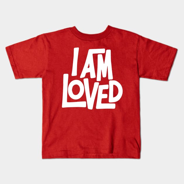 I AM LOVED Kids T-Shirt by Eugene and Jonnie Tee's